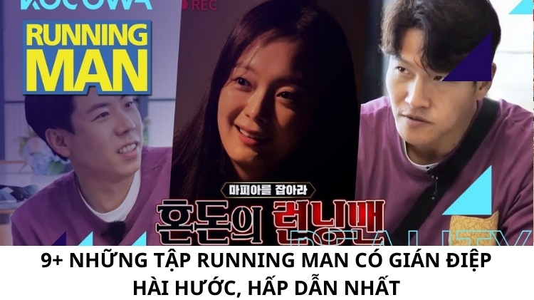 14+ Những tập Running Man có gián điệp hài hước, hấp dẫn nhất