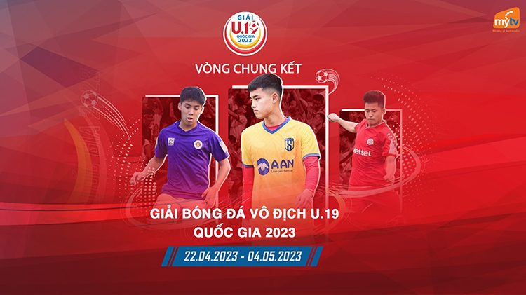 Đón xem khởi tranh VCK U19 Quốc gia 2023 trên Truyền hình MyTV