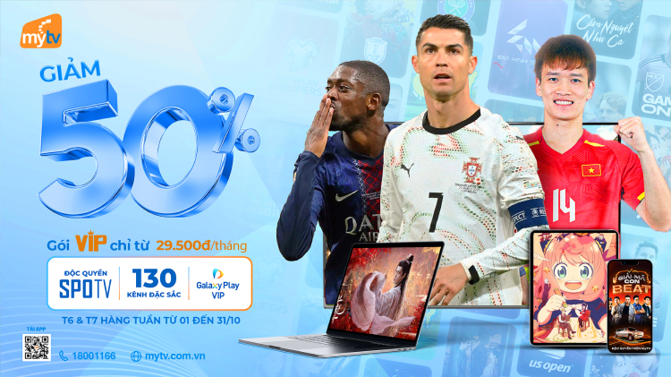 Tháng 10 bùng nổ cùng MyTV – Giảm 50% gói VIP, tận hưởng siêu tiệc thể thao & giải trí đa màn hình!