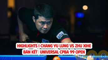 Highlights giữa Chang Yu Lung vs Zhu Xihe I Bán kết - Universal CPBA 99 Open