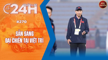 Số 270: Sẵn sàng đại chiến tại Việt Trì - Thể thao 24h