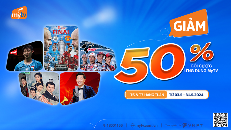 Ưu đãi mới nhất: Giảm 50% gói cước Ứng dụng MyTV