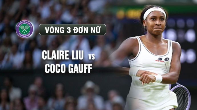 Claire Liu vs Coco Gauff Vòng 3 Ngày 5 Wimbledon 2026