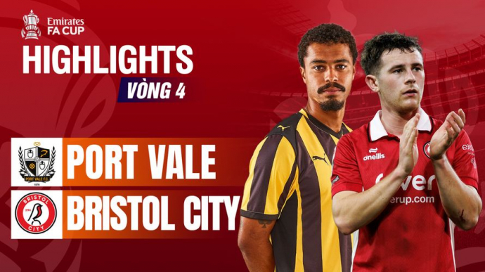 Port Vale vs Bristol City Vòng 4 FA Cup 2025/26