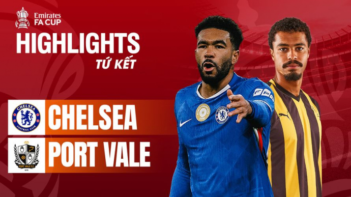 Chelsea vs Port Vale - Tứ kết FA Cup 2025/26