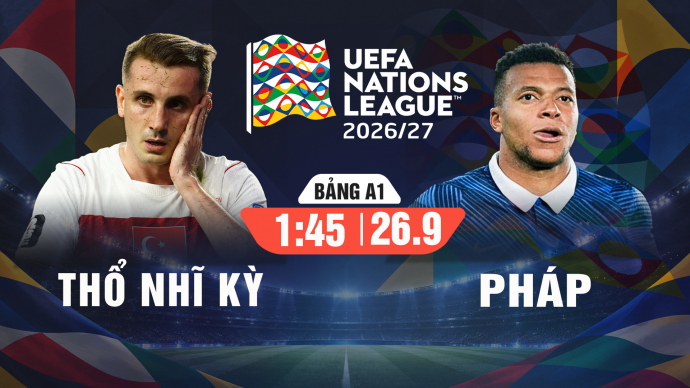 Thổ Nhĩ Kỳ vs Pháp UEFA Nations League 2026/27
