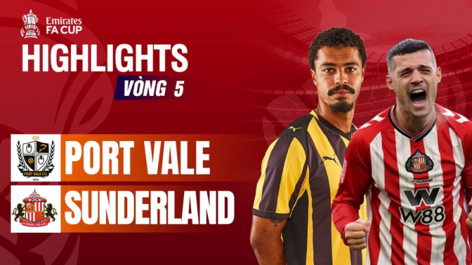 Port Vale vs Sunderland vòng 5 FA Cup 2025/26