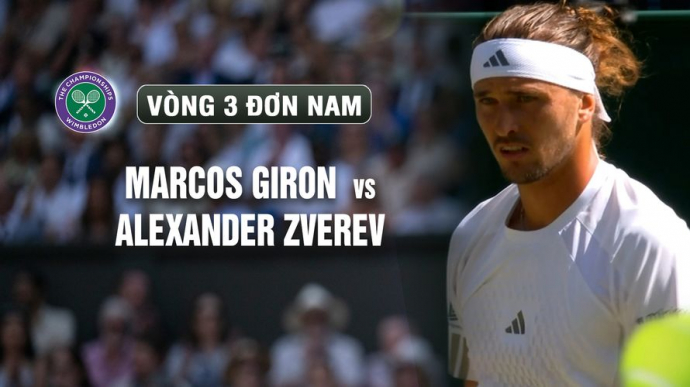 Marcos Giron vs Alexander Zverev Vòng 3 Ngày 6 Wimbledon 2026