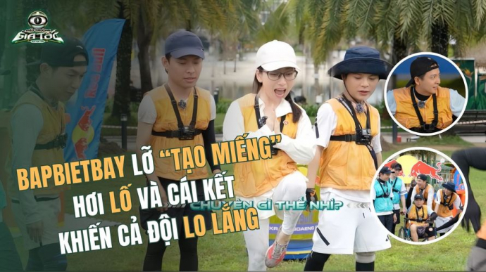 BAPBIETBAY Lỡ “Tạo Miếng” Hơi Lố Và Cái Kết Khiến Cả Đội Lo Lắng
