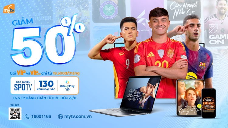 MyTV ưu đãi 50% tháng 11 – Đại tiệc giải trí cuối năm dành cho mọi nhà mạng