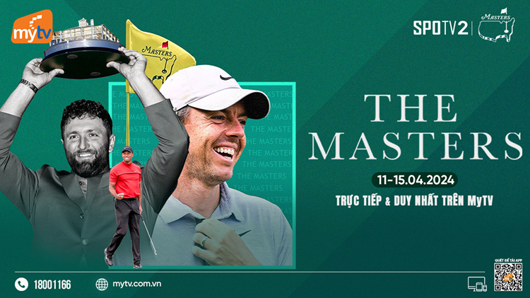 Duy nhất trên MyTV: The Masters 2024 - giải major đầu tiên của năm